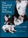 The Standard Book of Dog Breeding: A New Look - Alvin Grossman, Luana Luther, Callea Photo Staff