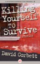 Killing Yourself to Survive - David Corbett