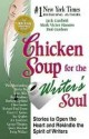 Chicken Soup for the Writer's Soul: Stories to Open the Heart and Rekindle the Spirit of Writers - Jack Canfield, Mark Hansen, Bud Gardner