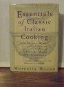 Essentials of Classic Italian Cooking - Marcella Hazan