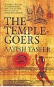 The Temple Goers - Aatish Taseer