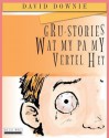 Gru-Stories Wat My Pa My Vertel Het (Afrikaans Edition) - David Downie, Tea Seroya, Jane Olivier