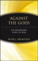 Against the Gods: The Remarkable Story of Risk - Peter L. Bernstein