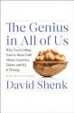 The Genius in All of Us: New Insights into Genetics, Talent, and IQ - David Shenk