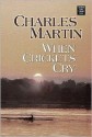 When Crickets Cry (Center Point Premier Fiction (Large Print)) - Charles Martin