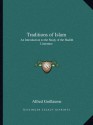 Traditions of Islam: An Introduction to the Study of the Hadith Literature - Alfred Guillaume