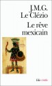 Le rêve mexicain ou La pensée interrompue - J.M.G. Le Clézio