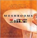 Mushrooms: Mushroom Recipes by Leading Chefs from Around the Globe - Sian Irvine, Slan Irvine