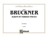 Album of Various Pieces for Organ - Anton Bruckner