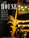 The House: Inside the Royal Opera House - Kate Mosse