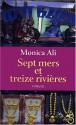 Sept Mers Et Treize Rivieres - Monica Ali