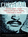 Curveball: Spies, Lies, and the Man Behind Them: How America Went to War in Iraq (Audio) - Bob Drogin, Erik Singer