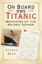 On Board RMS Titanic: Memories of the Maiden Voyage - George Behe