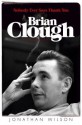 Brian Clough: Nobody Ever Says Thank You. by Jonathan Wilson - Jonathan Wilson