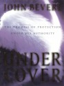 Under Cover: The Promise of Protection Under His Authority - John Bevere