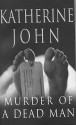 Murder Of A Dead Man - Katherine John