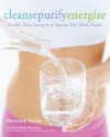 Cleanse, Purify, Energize: Sensible Detox Strategies to Improve Your Whole Health - Charmaine Yabsley