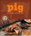 Pig: King of the Southern Table - James Villas
