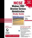 MCSE: Windows 2000 Directory Services Administration: Study Guide [With CDROM] - Anil Desai, James Chellis