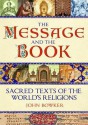 The Message and the Book: Sacred Texts of the World's Religions. John Bowker - John Bowker