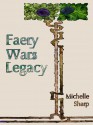 Faery Wars Legacy - Michelle Sharp