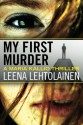 My First Murder (The Maria Kallio Series) - Leena Lehtolainen