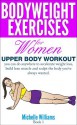 Bodyweight Exercises For Women - Upper Body Workout - Michelle Williams