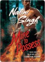 Mine to Possess - Nalini Singh