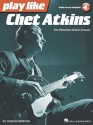 Play like Chet Atkins: The Ultimate Guitar Lesson Book with Online Audio Tracks - Chad Johnson