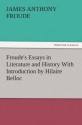 Froude's Essays in Literature and History With Introduction by Hilaire Belloc (TREDITION CLASSICS) - James Anthony Froude