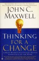 Thinking for a Change: 11 Ways Highly Successful People Approach Life and Work - John C. Maxwell