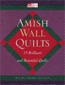 Amish Wall Quilts: 15 Brilliant and Beautiful Quilts - Rachel T. Pellman