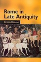 Rome in Late Antiquity: Everyday Life and Urban Change, Ad 312-609 - Bertrand Lancon