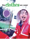 The Clothes We Wear - Sally Hewitt, Jane Rowe