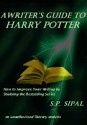 A Writer's Guide to Harry Potter - S.P. Sipal