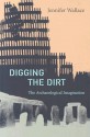 Digging the Dirt: The Archaeological Imagination - Jennifer Wallace