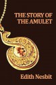 The Story of the Amulet - E. Nesbit