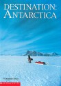 Destination: Antarctica (reissue) - Robert Swan