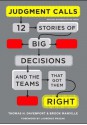 Judgment Calls: Twelve Stories of Big Decisions and the Teams That Got Them Right - Thomas H. Davenport, Brook Manville, Laurence Prusak