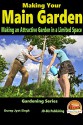 Making Your Main Garden - Making an Attractive Garden in a Limited Space (Gardening Series Book 7) - Dueep Jyot Singh, John Davidson, Mendon Cottage Books