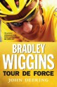 Bradley Wiggins: Tour de Force - John Deering