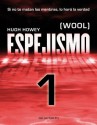 Espejismo 1 (Wool 1). Holston (Wool) - Manuel Mata Álvarez-Santullano, Hugh Howey