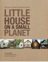 Little House on a Small Planet: Simple Homes, Cozy Retreats, and Energy Efficient Possibilities - Shay Salomon, Nigel Valdez, Frances Moore Lappé