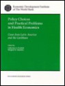 Policy Choices And Practical Problems In Health Economics: Cases From Latin America And The Caribbean - Catherine Overholt