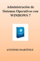 Administracion de Sistemas Operativos Con Windows 7 - Antonio Martinez