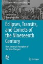 Eclipses, Transits, and Comets of the Nineteenth Century: How America's Perception of the Skies Changed (Astrophysics and Space Science Library) - Stella Cottam, Wayne Orchiston