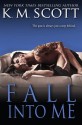 by Scott, K.M. Fall Into Me (Heart of Stone) (Volume 2) (2013) Paperback - K.M. Scott