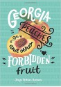 Georgia Peaches and Other Forbidden Fruit - Jaye Robin Brown