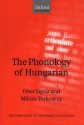 The Phonology of Hungarian - Peter Siptar, Miklos Torkenczy