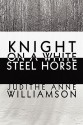 Knight on a White Steel Horse - Judithe Anne Williamson